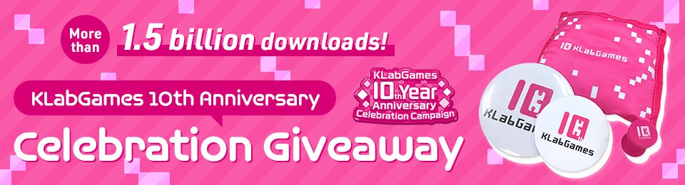 More than 1.5 billion downloads! KLabGames 10th Anniversary Celebration Giveaway
