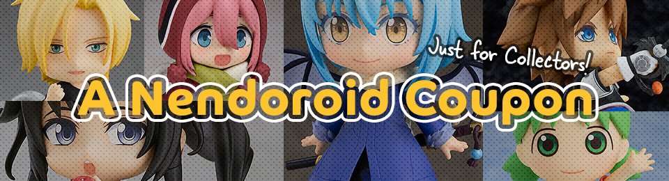A Nendoroid Coupon Just for Collectors!